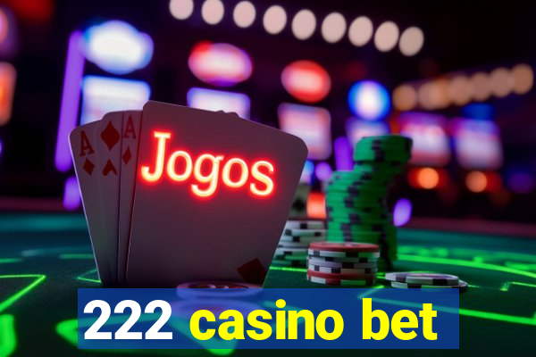 222 casino bet